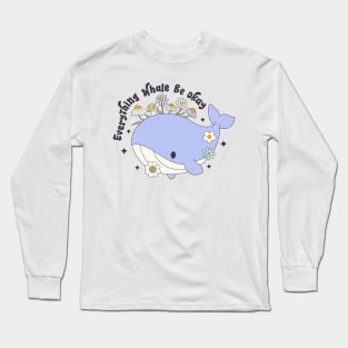 Everything's Whale Be Okay Floral Whale Inspired Cute Funny Long Sleeve T-Shirt